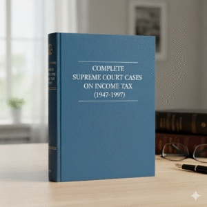 COMPLETE SUPREME COURT CASES ON INCOME TAX (1947-1997)